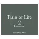 Broadway Band - Train of Life - Vol 2 - No Vocals